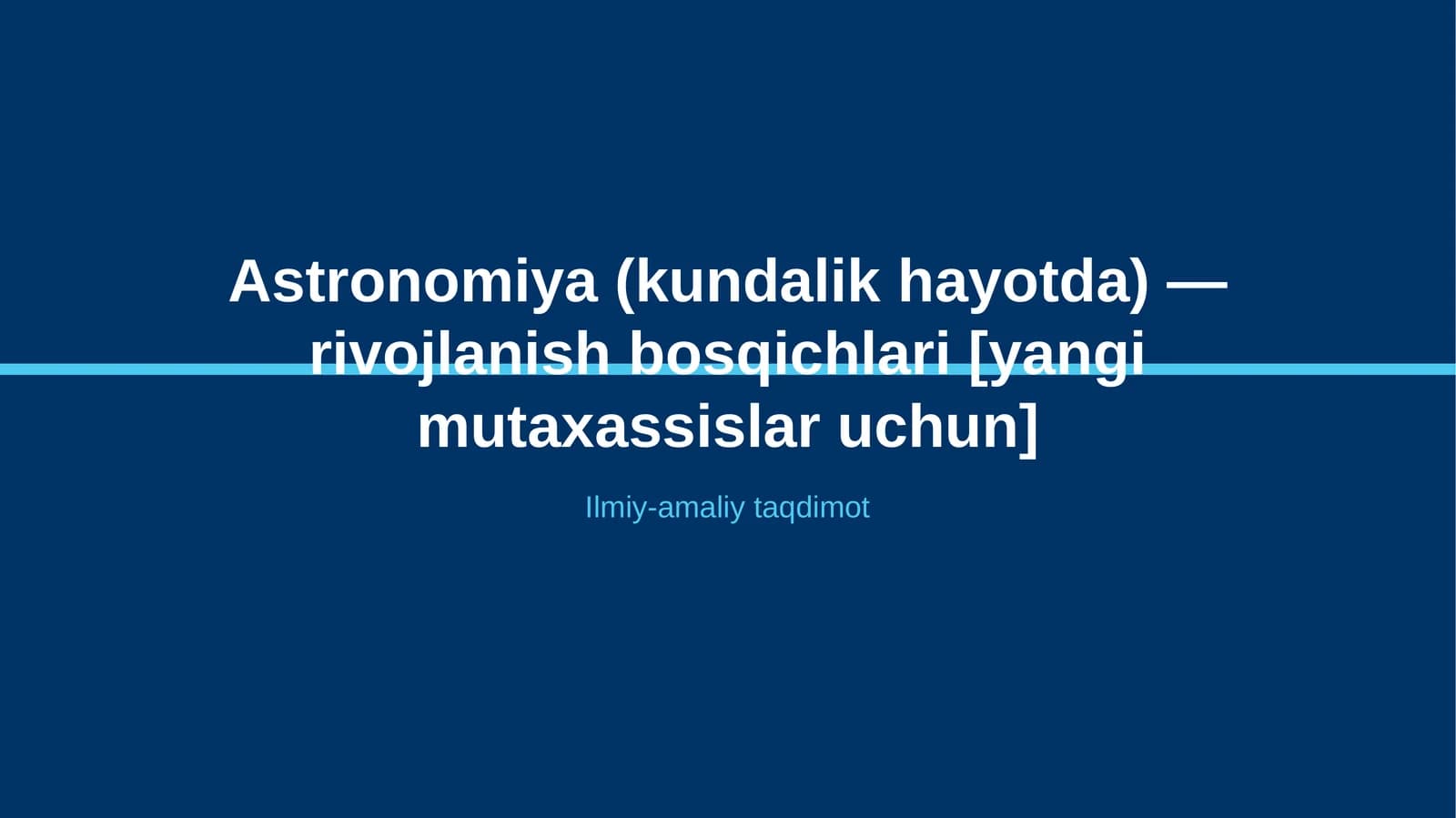 Astronomiya (kundalik hayotda) — rivojlanish bosqichlari [yangi mutaxassislar uchun]