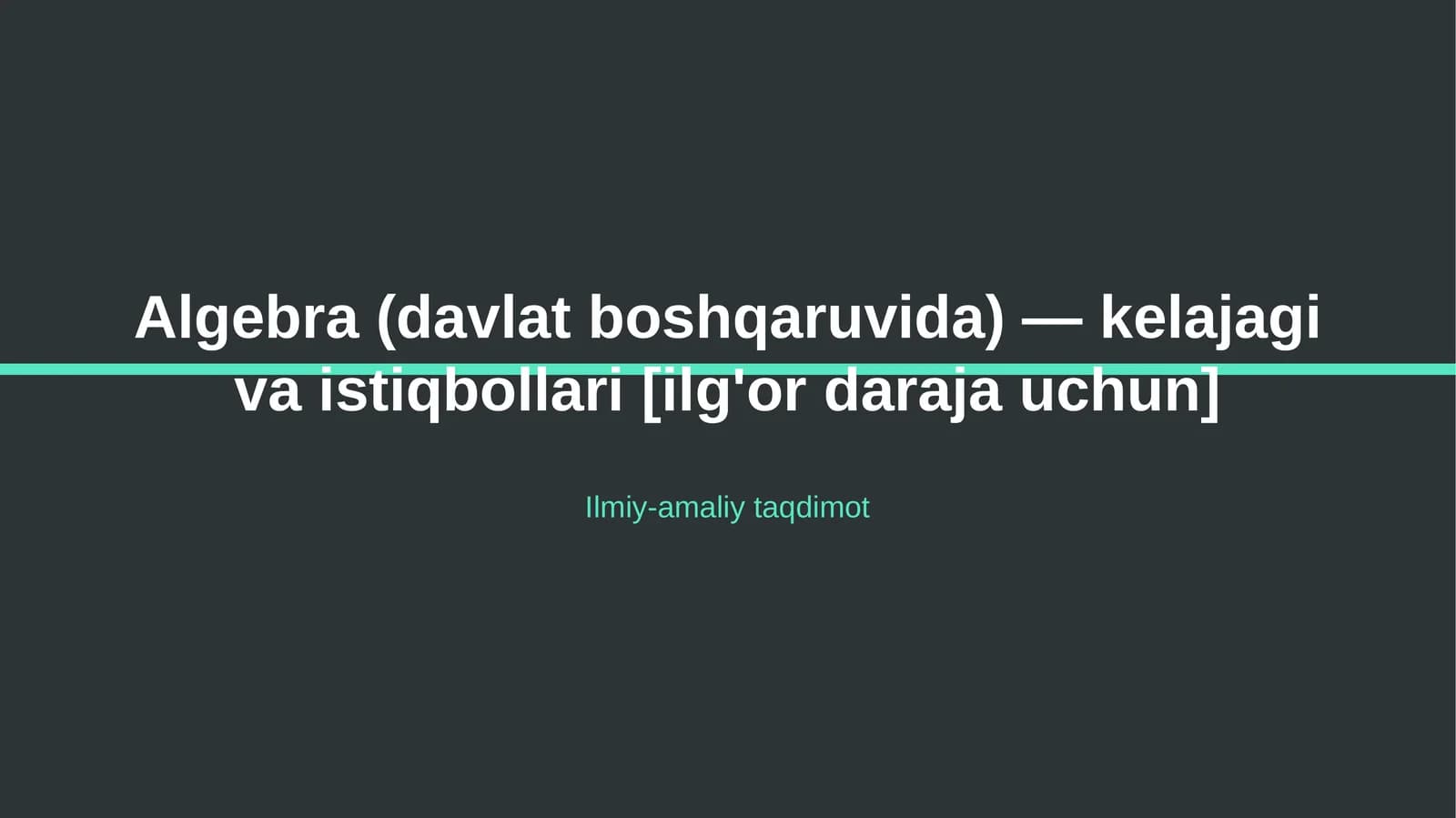 Algebra (davlat boshqaruvida) — kelajagi va istiqbollari [ilg'or daraja uchun]