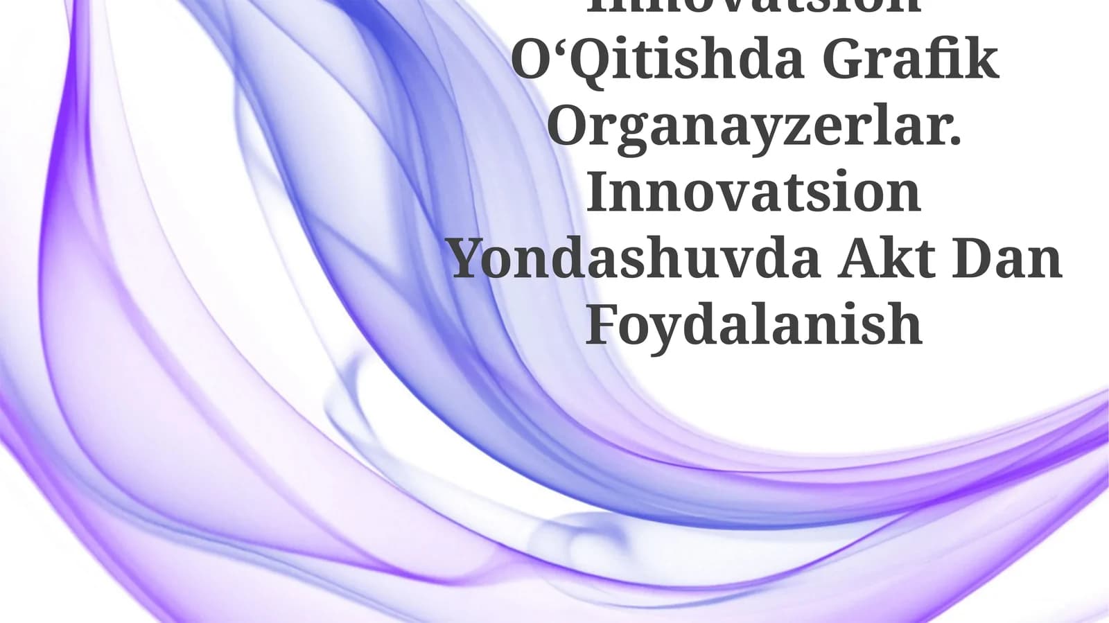 Innovatsion OʻQitishda Grafik Organayzerlar