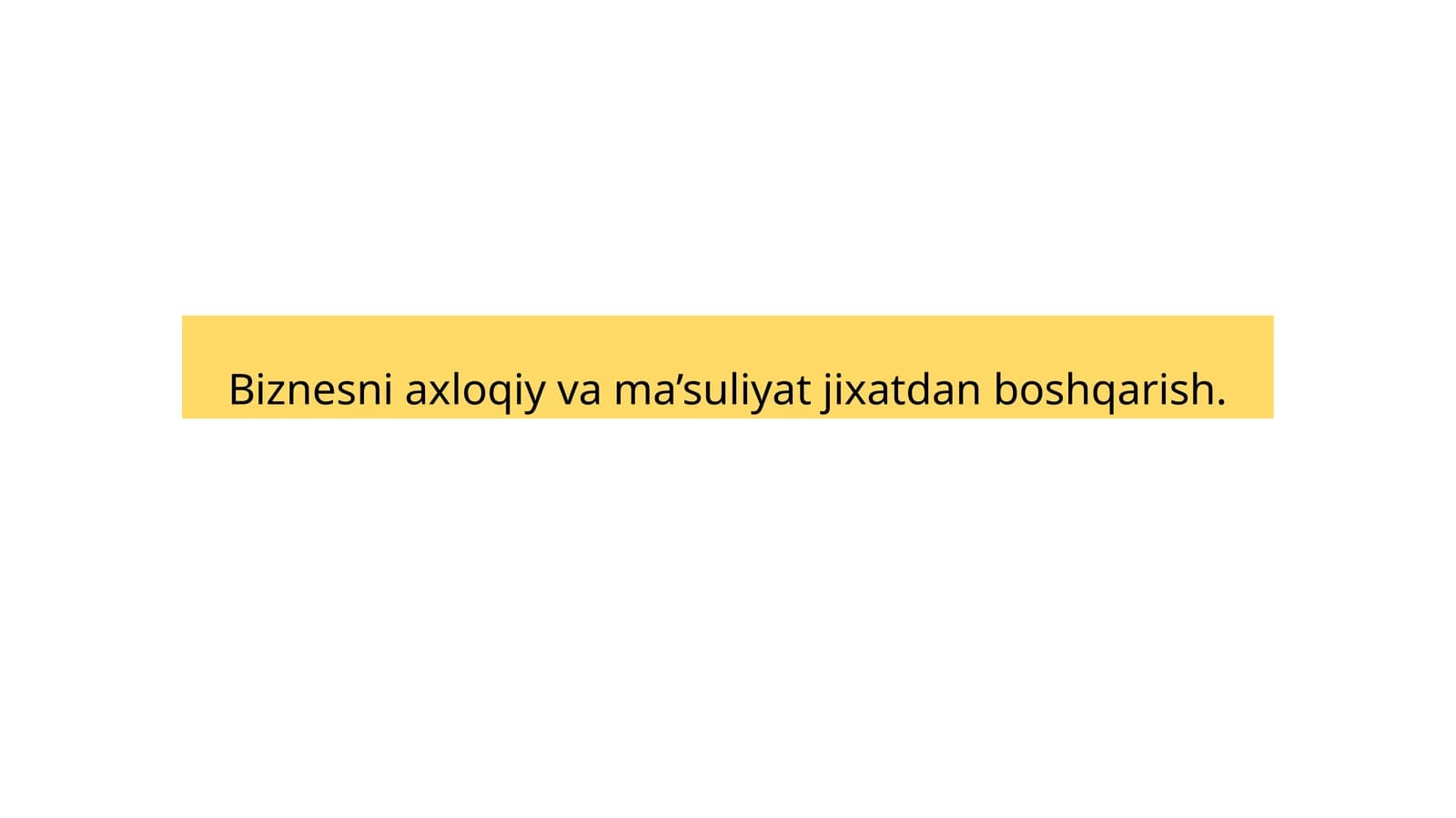 Biznesda axloqiy va ma’suliyat jixatdan boshqarish