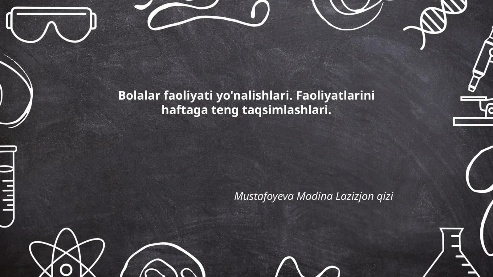 Bolalar faoliyati yo'nalishlari. Faoliyatlarini haftaga teng taqsimlashlari
