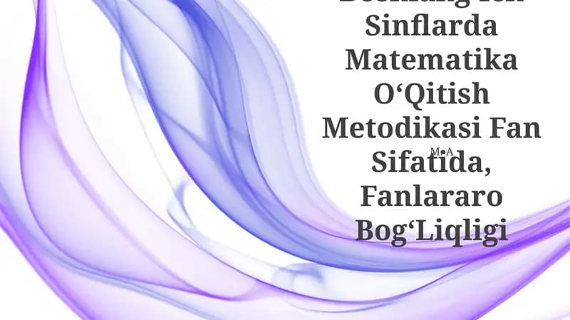 Boshlang'Ich Sinflarda Matematika O'Qitish Metodikasi Fan Sifatida