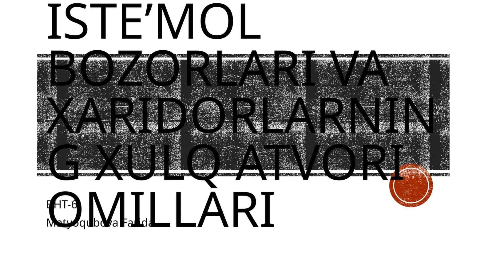 Iste’mol bozorlari va xaridorlarning xulq atvori omillari