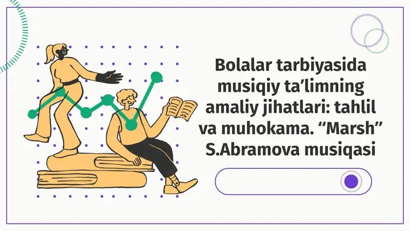 Bolalartarbiyasidamusiqiyta’limningamaliyjihatlari:tahlilvamuhokama. “Marsh”S.Abramovamusiqasi