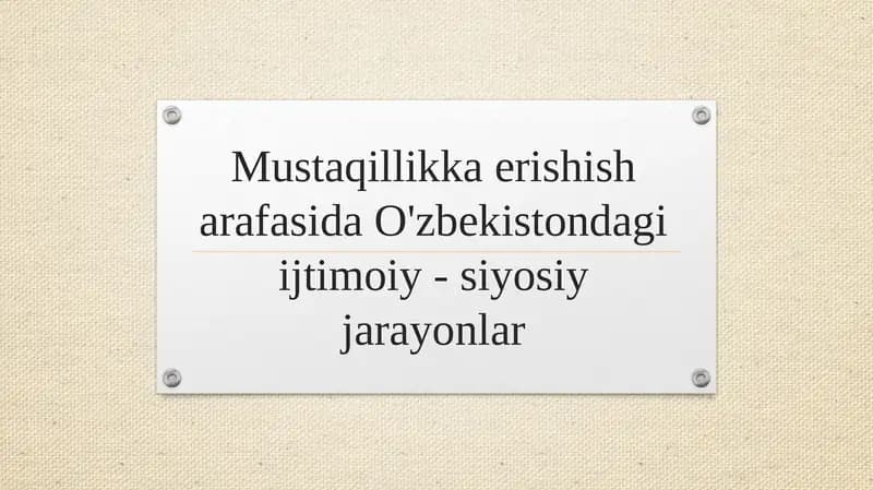 Mustaqillikka erishish arafasida O'zbekistondagi ijtimoiy - siyosiy jarayonlar