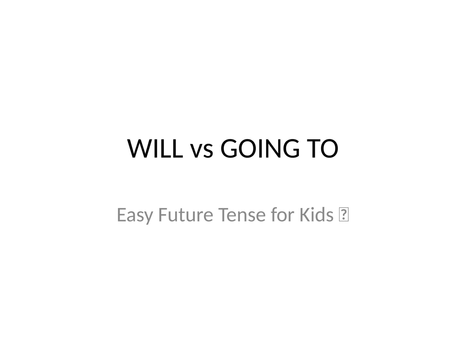 WILL vs GOING TO