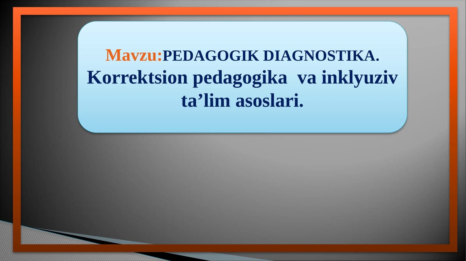 PEDAGOGIKDIAGNOSTIKA.Korrektsionpedagogikavainklyuzivta’limasoslari