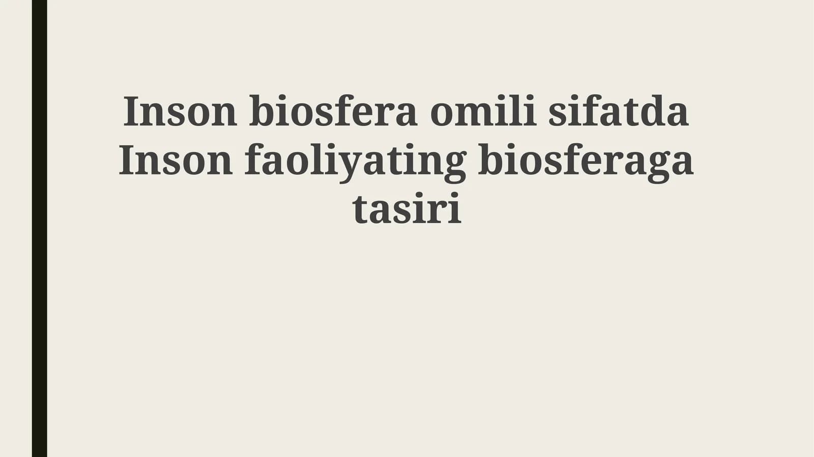 Inson biosferasi omili sifatida Inson faoliyatining biosferaga ta'siri