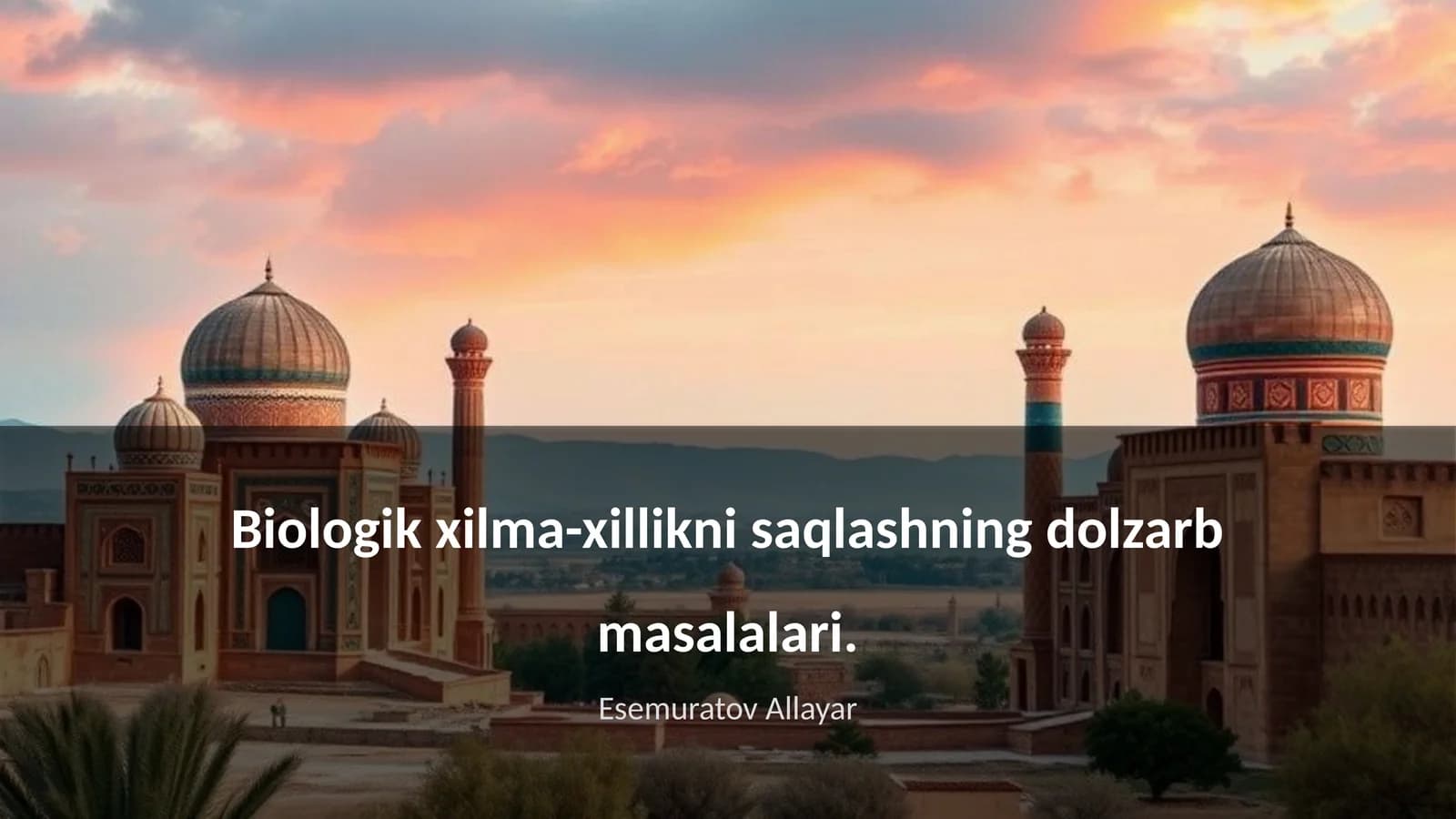 Biologik xilma-xillikni saqlashning dolzarb masalalari