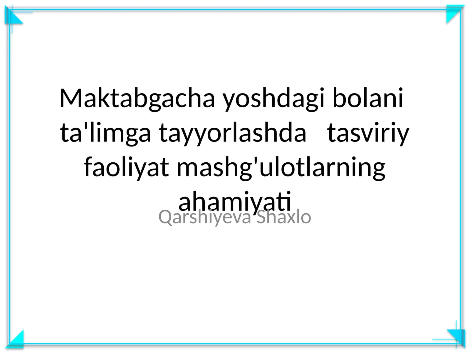 Maktabgacha yoshdagi bolani ta'limga tayyorlashda tasviriy faoliyat mashg'ulotlarning ahamiyati