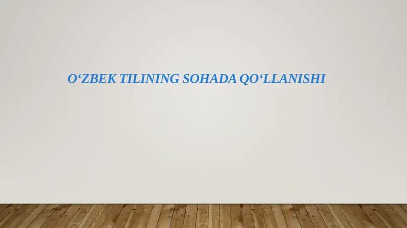 O‘ZBEK TILINING SOHADA QO‘LLANISHI