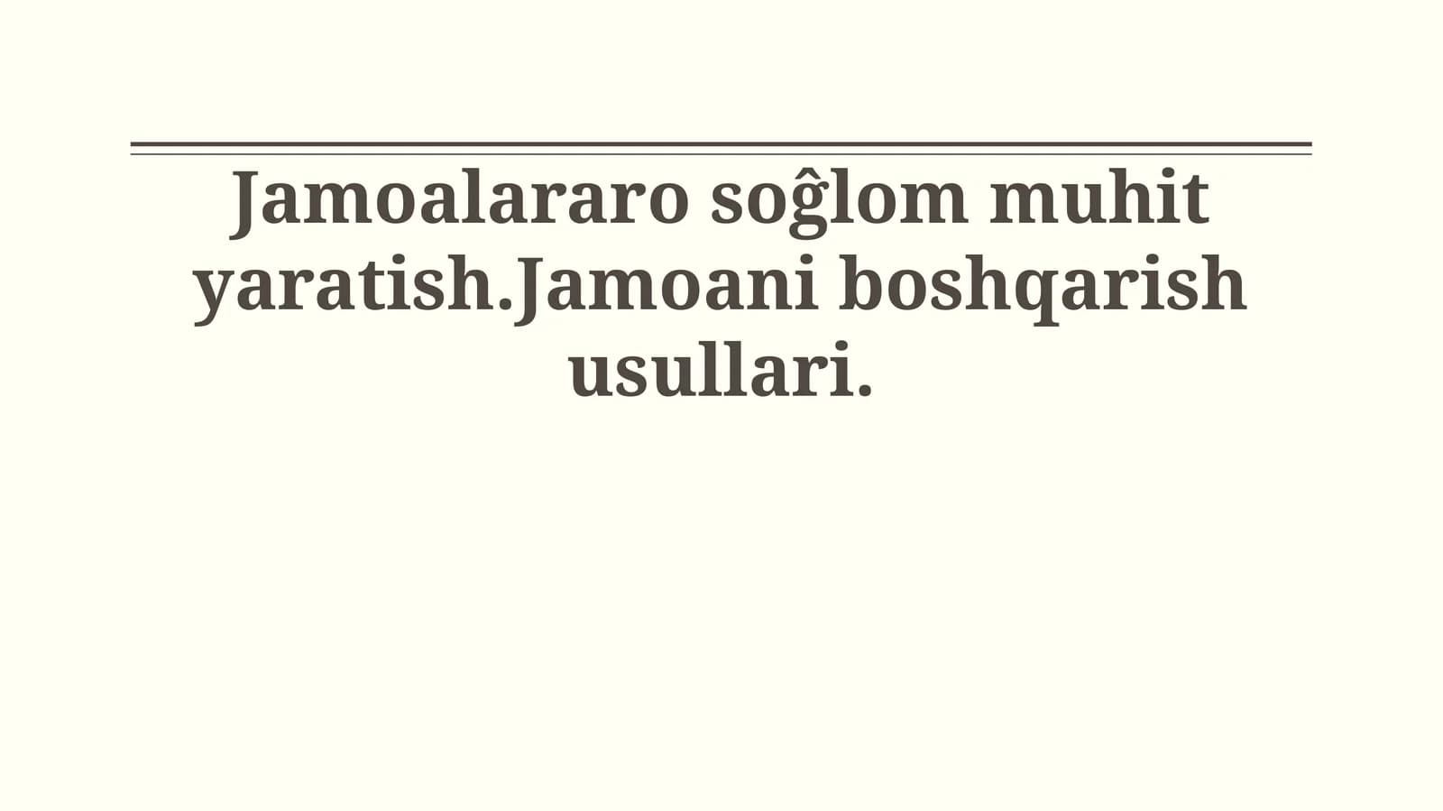 Jamoalararo soĝlom muhit yaratish.Jamoani boshqarish usullari