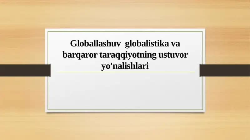 Globallashuv globalistika va barqaror taraqqiyotning ustuvor yo'nalishlari