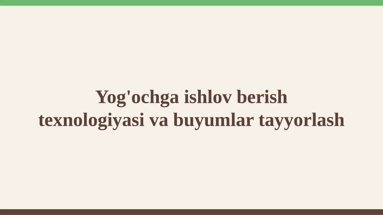 Yog'ochga ishlov berish texnologiyasi va buyumlar tayyorlash