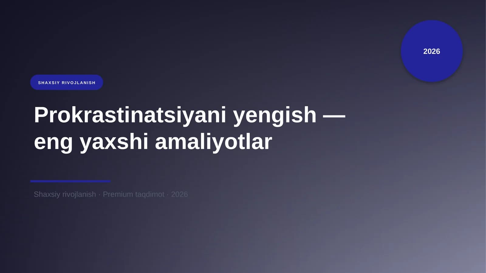 Prokrastinatsiyani yengish — eng yaxshi amaliyotlar