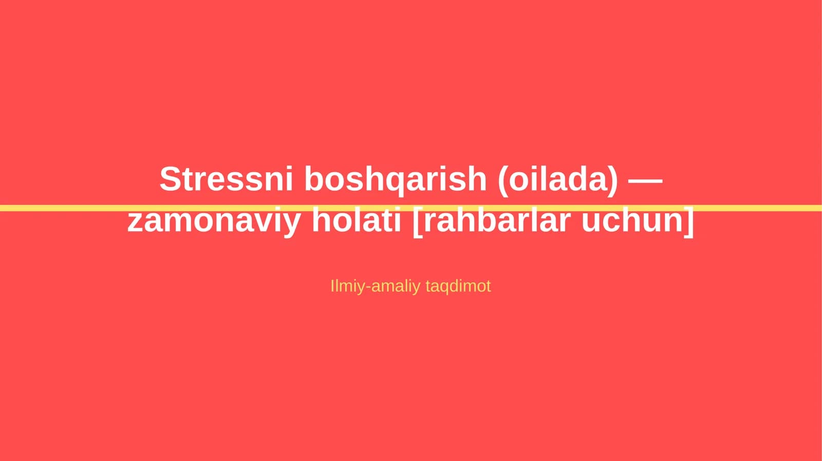 Stressni boshqarish (oilada) — zamonaviy holati [rahbarlar uchun]