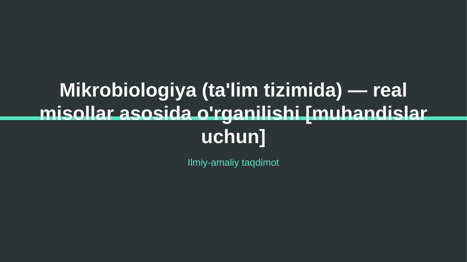 Mikrobiologiya (ta'lim tizimida) — real misollar asosida o'rganilishi [muhandislar uchun]