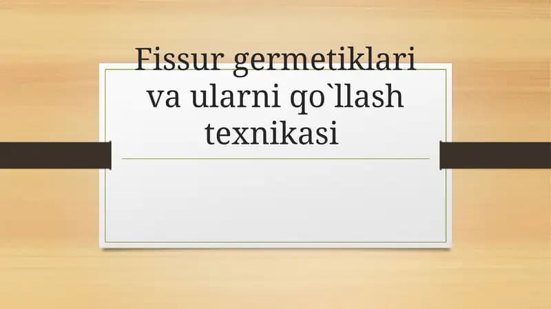 Fissur germetiklari va ularni qo`llash texnikasi