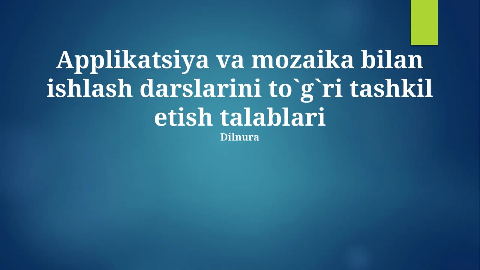 Applikatsiya va mozaika bilan ishlash darslarini to`g`ri tashkil etish talablari