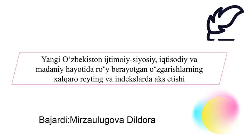 Yangi O‘zbekiston ijtimoiy-siyosiy, iqtisodiy va madaniy hayotida ro‘y berayotgan o‘zgarishlarning xalqaro reyting va indekslarda aks etishi slayd