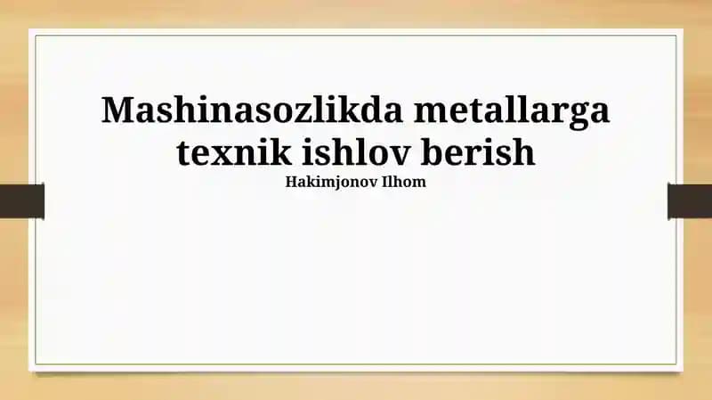 Metallarga texnik ishlov berish texnologiyalari