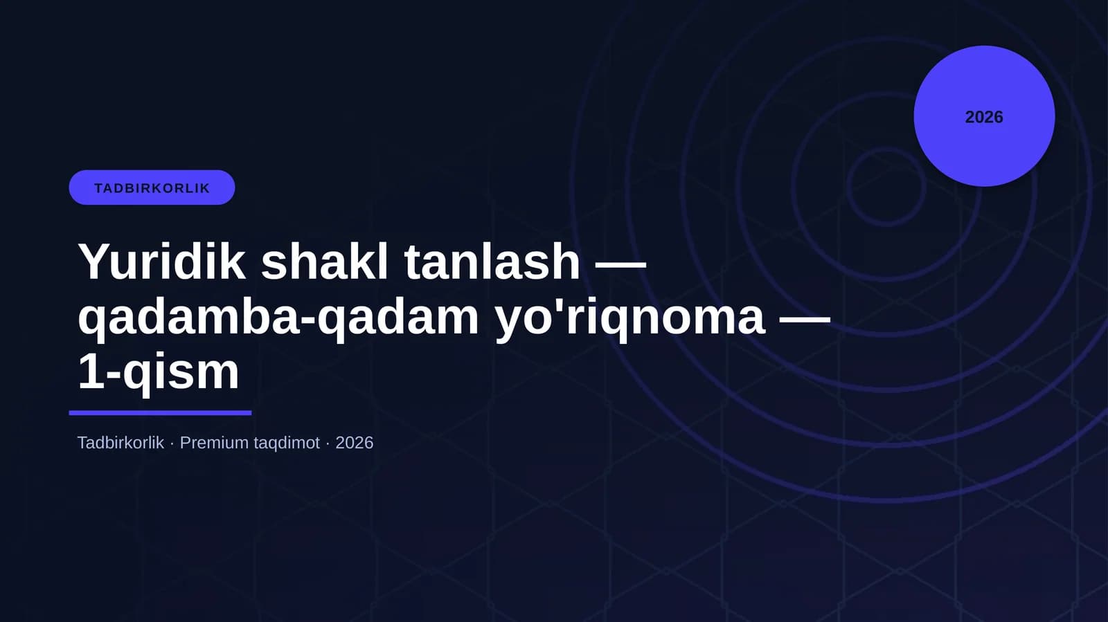 Yuridik shakl tanlash — qadamba-qadam yo'riqnoma — 1-qism