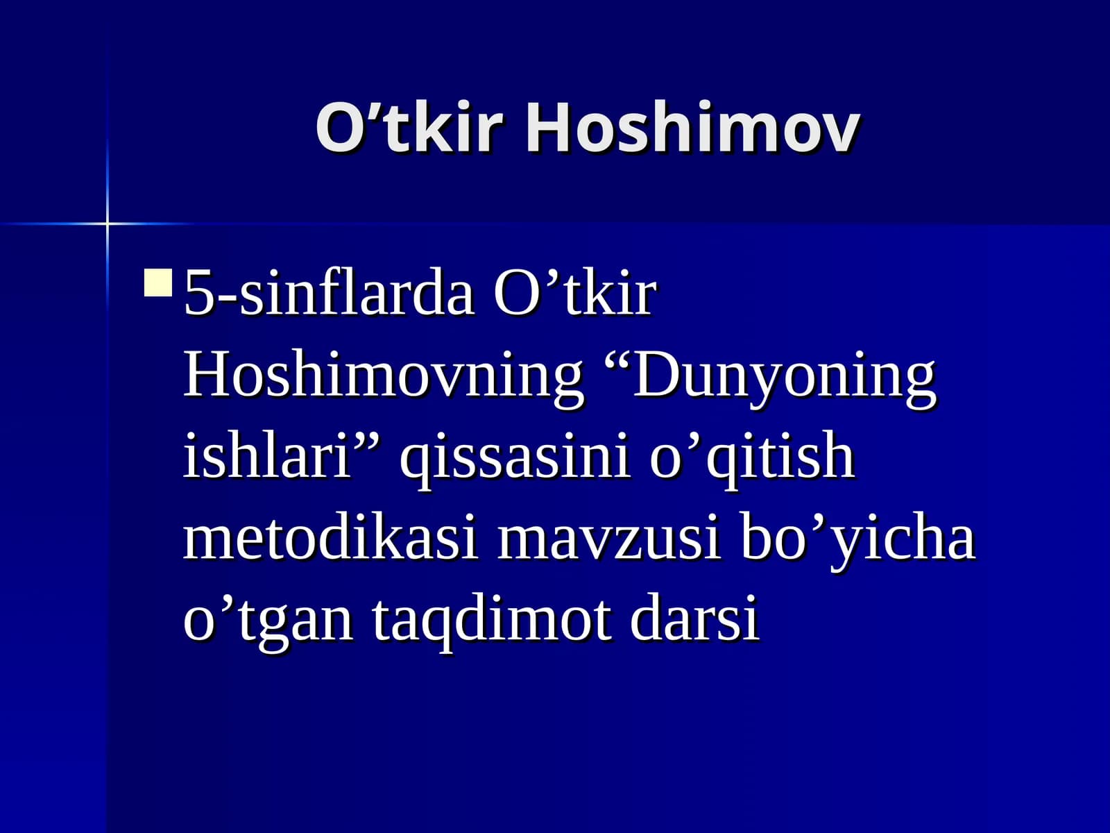 O’tkir Hoshimovning “Dunyoning ishlari” qissasini o’qitish metodikasi