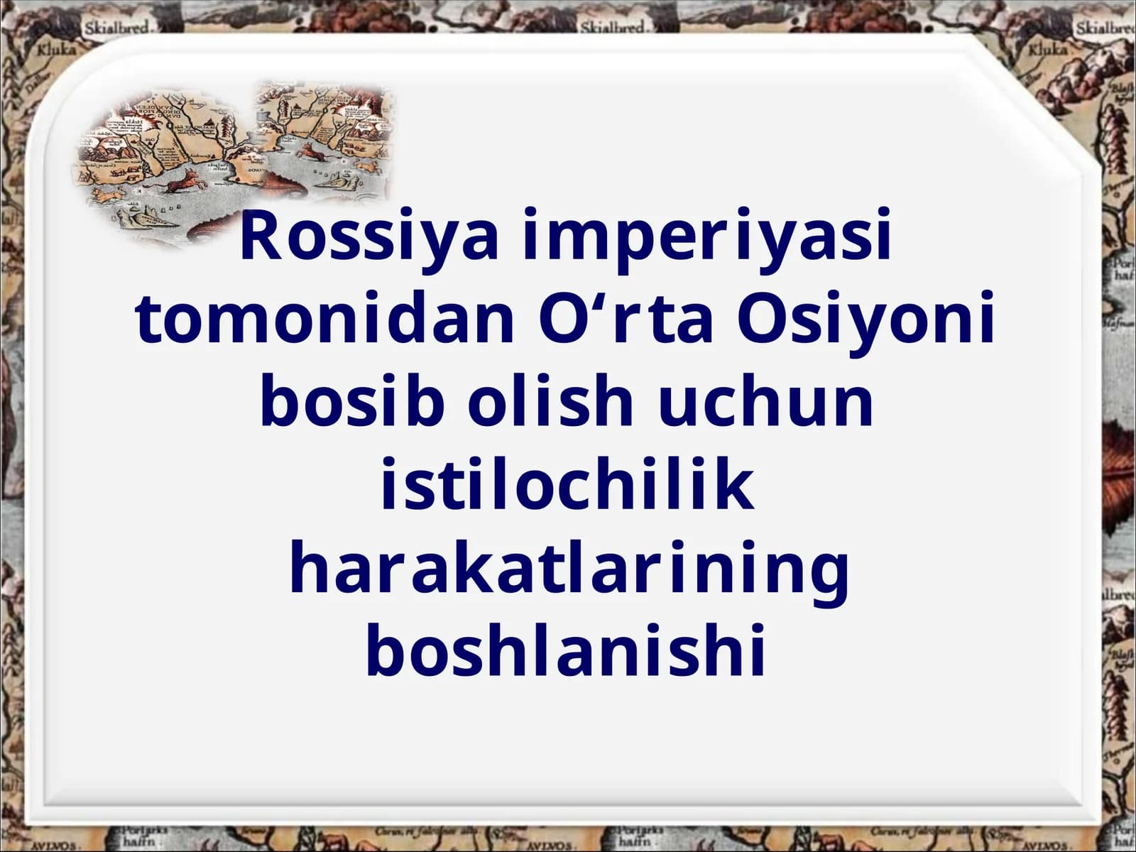 Rossiya  imperiyasi  tomonidan  O‘rta  Osiyoni  bosib  olish  uchun  istilochilik  harakatlariningboshlanishi