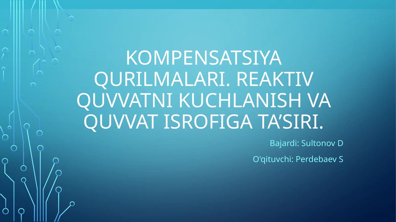 Kompensatsiya qurilmalari. Reaktiv quvvatning kuchlanish va quvvat isrofiga ta’siri