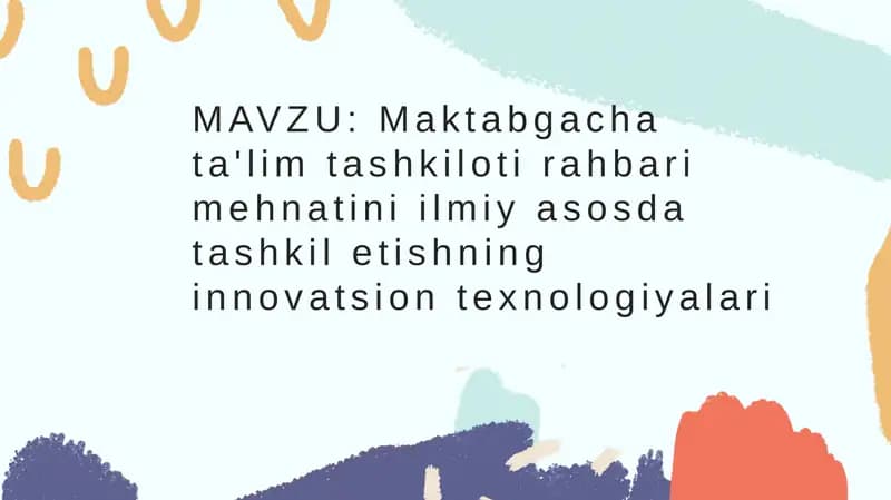 Maktabgacha ta'lim tashkiloti rahbari mehnatini ilmiy asosda tashkil etishning innovatsion texnologiyalari