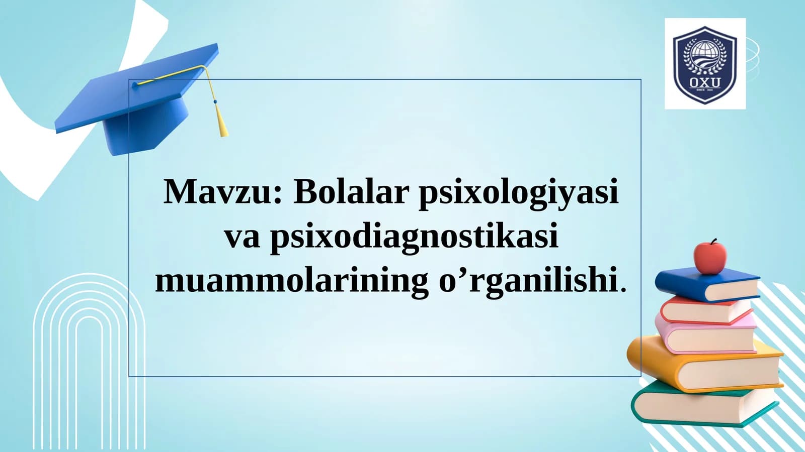 Bolalar psixologiyasi va psixodiagnostikasi muammolarining o’rganilishi