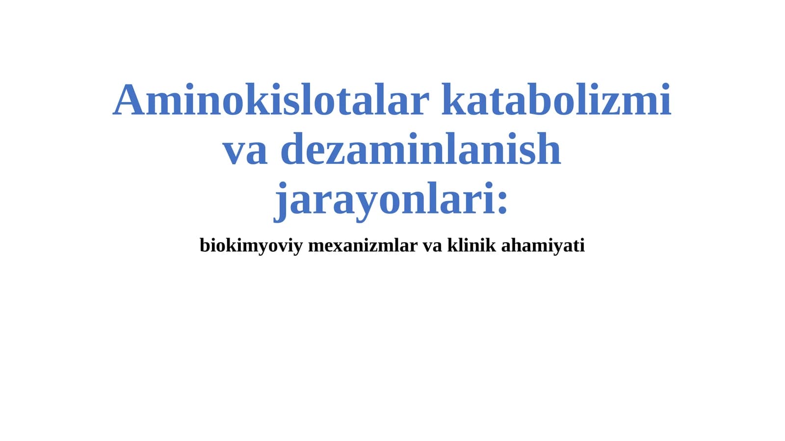 Aminokislotalar katabolizmi va dezaminlanish jarayonlari: biokimyoviy mexanizmlar va klinik ahamiyati