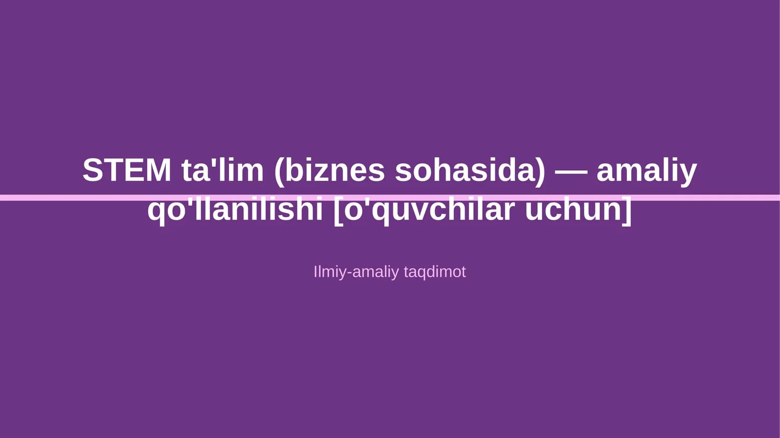 STEM ta'lim (biznes sohasida) — amaliy qo'llanilishi [o'quvchilar uchun]