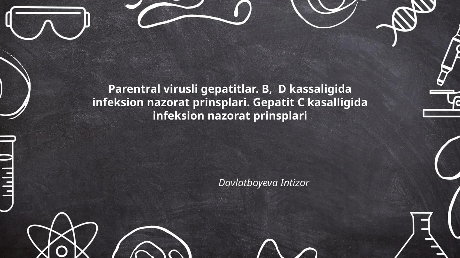 Parentral virusli gepatitlar. B, D kassaligida infeksion nazorat prinsplari. Gepatit C kasalligida infeksion nazorat prinsplari