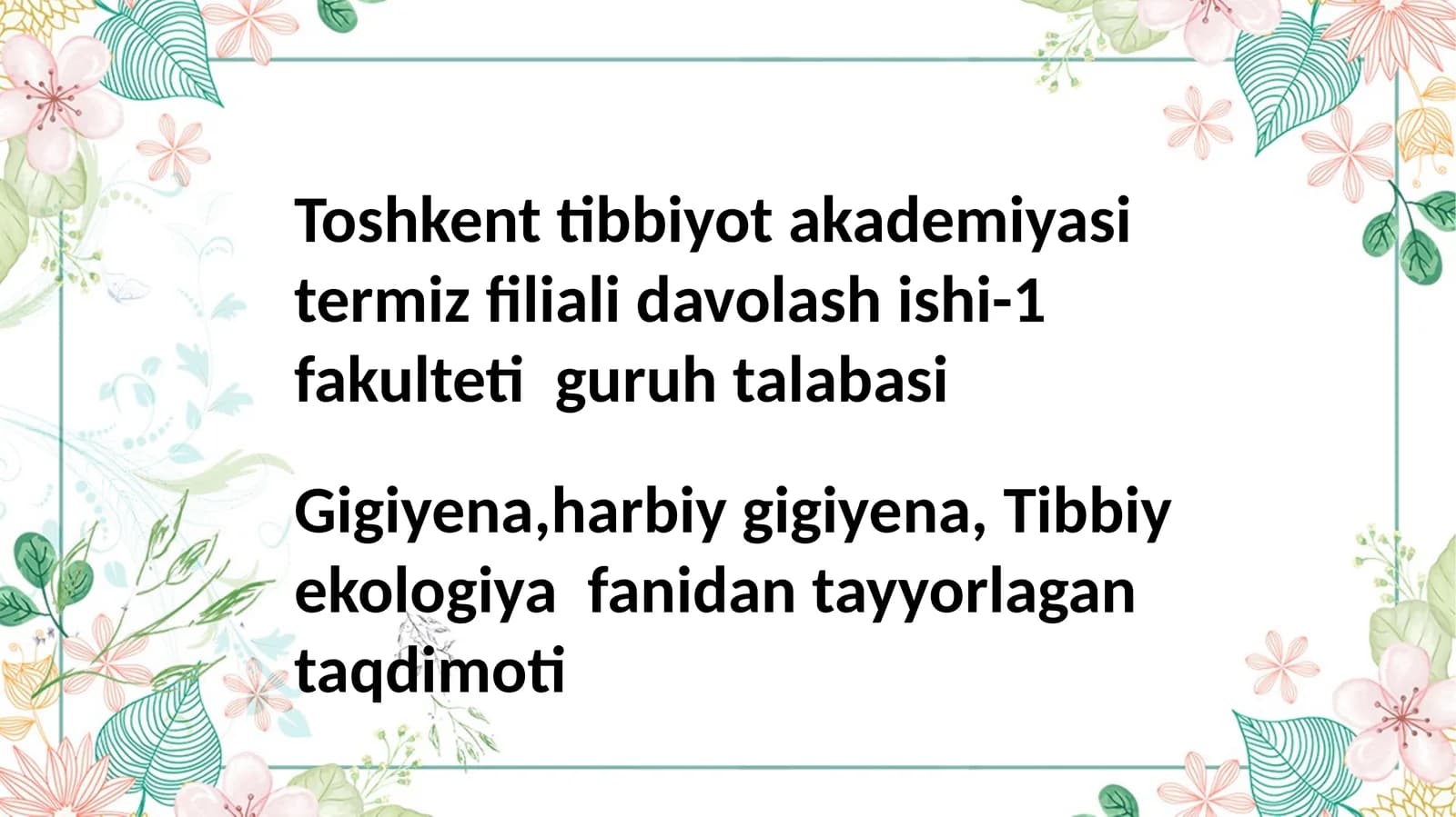 Toshkent Tibbiyot Akademiyasi Termiz filiali davolashishi-1 fakulteti guruh talabasi