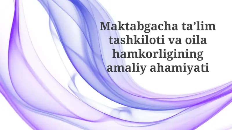 Maktabgacha ta'lim tashkiloti va oila hamkorligining amaliyahamiyati