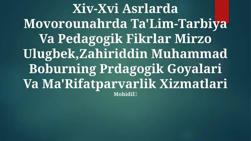 Xiv-Xvi Asrlarda Movorounahrda Ta'Lim-Tarbiya Va Pedagogik Fikrlar Mirzo Ulugbek,Zahiriddin Muhammad Boburning Prdagogik Goyalari Va Ma'Rifatparvarlik Xizmatlari