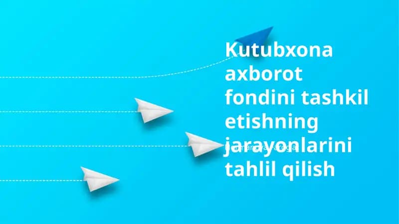 Kutubxona Axborot Fondini Tashkil Etishning Jarayonlarini Tahlil Qilish