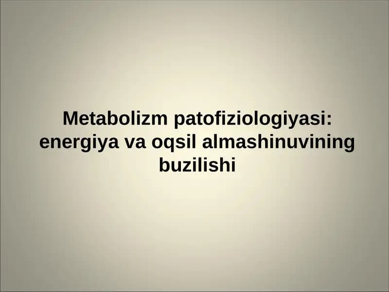 Metabolizm patofiziologiyasi: energiya va oqsil almashinuvining buzilishi