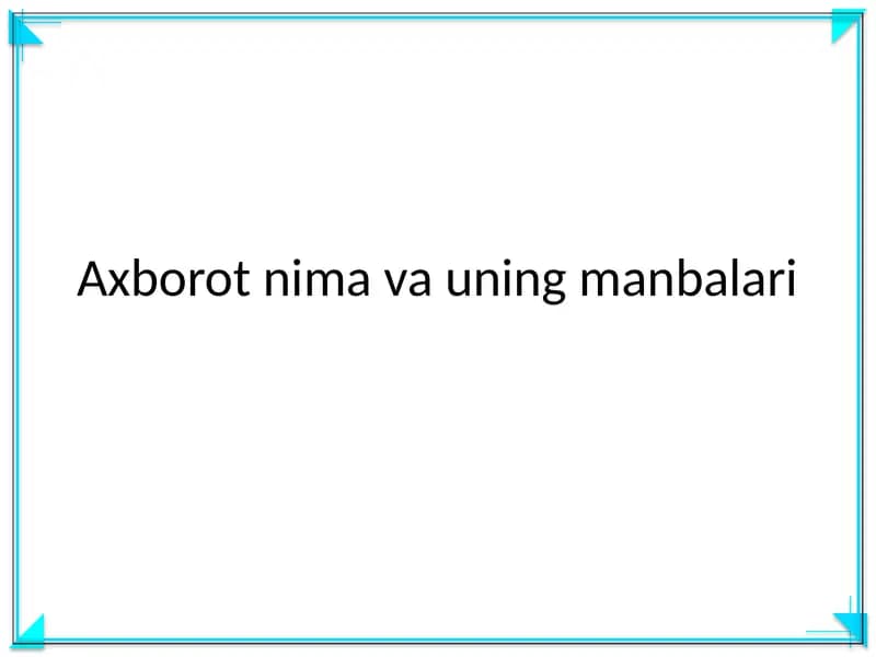 Axborot nima va uning manbalari