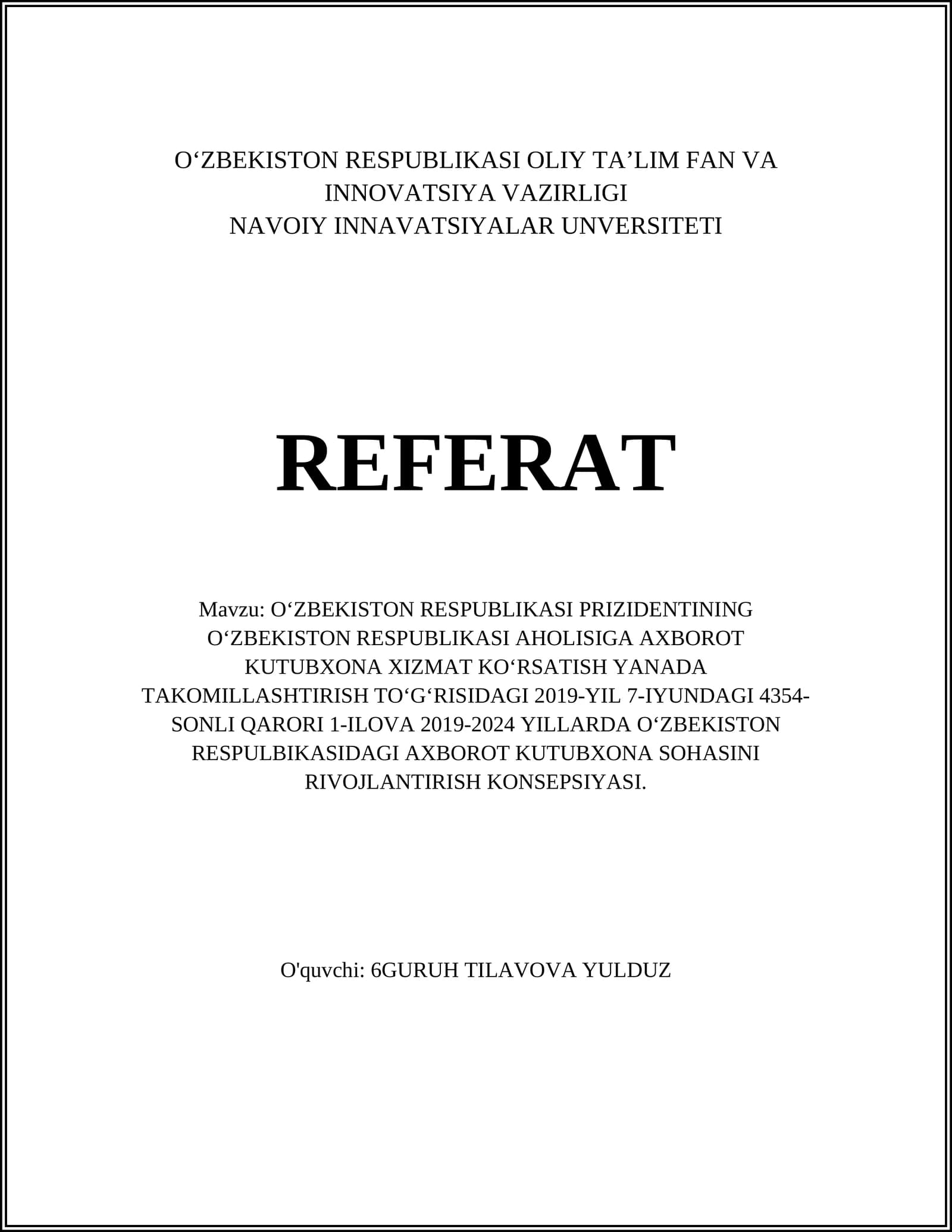 O'ZBEKISTON RESPUBLIKASI PRIZIDENTINING O'ZBEKISTON RESPUBLIKASI AHOLISIGA AXBOROT KUTUBXONA XIZMAT KO'RSATISH YANADA TAKOMILLASHTIRISH TO'G'RISIDAGI 2019-YIL 7-IYUNDAGI 4354-SONLI QARORI 1-ILOVA 2019-2024 YILLARDA O'ZBEKISTON RESPULBIKASIDAGI AXBOROT KUTUBXONA SOHASINI RIVOJLANTIRISH KONSEPSIYASI