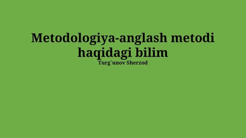 Metodologiya-anglash metodi haqidagi bilim