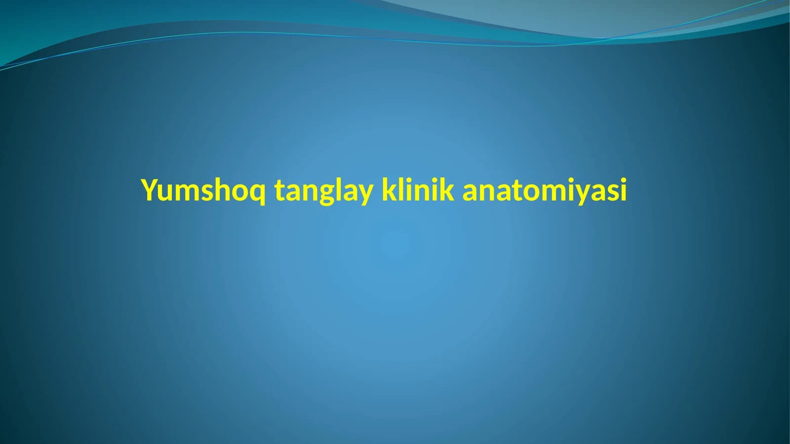 Yumshoq tanglay klinik anatomiyasi