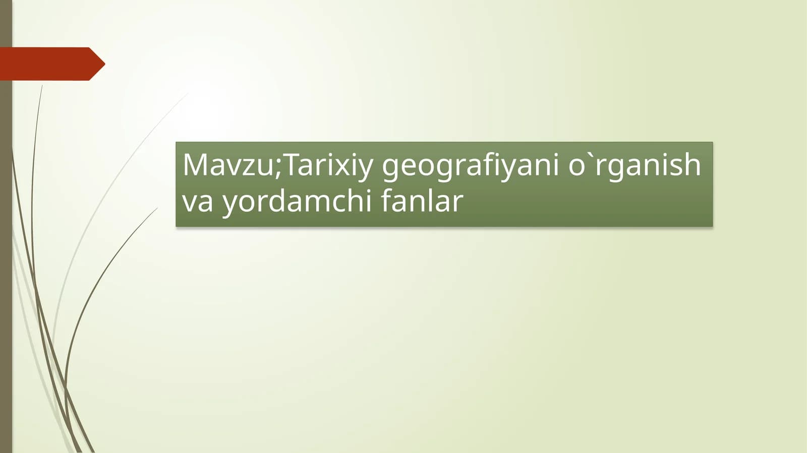 Tarixiygeografiyanio`rganishvayordamchifanlar
