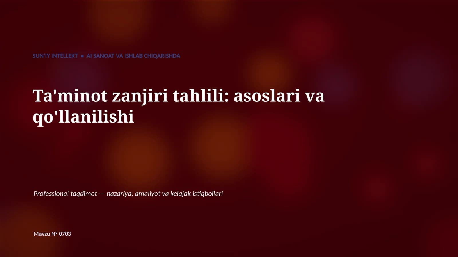 SUN'IY INTELLEKT • AI SANOAT VA ISHLAB CHIQARISHDA Ta'minot zanjiri tahlili: asoslari va qo'llanilishi