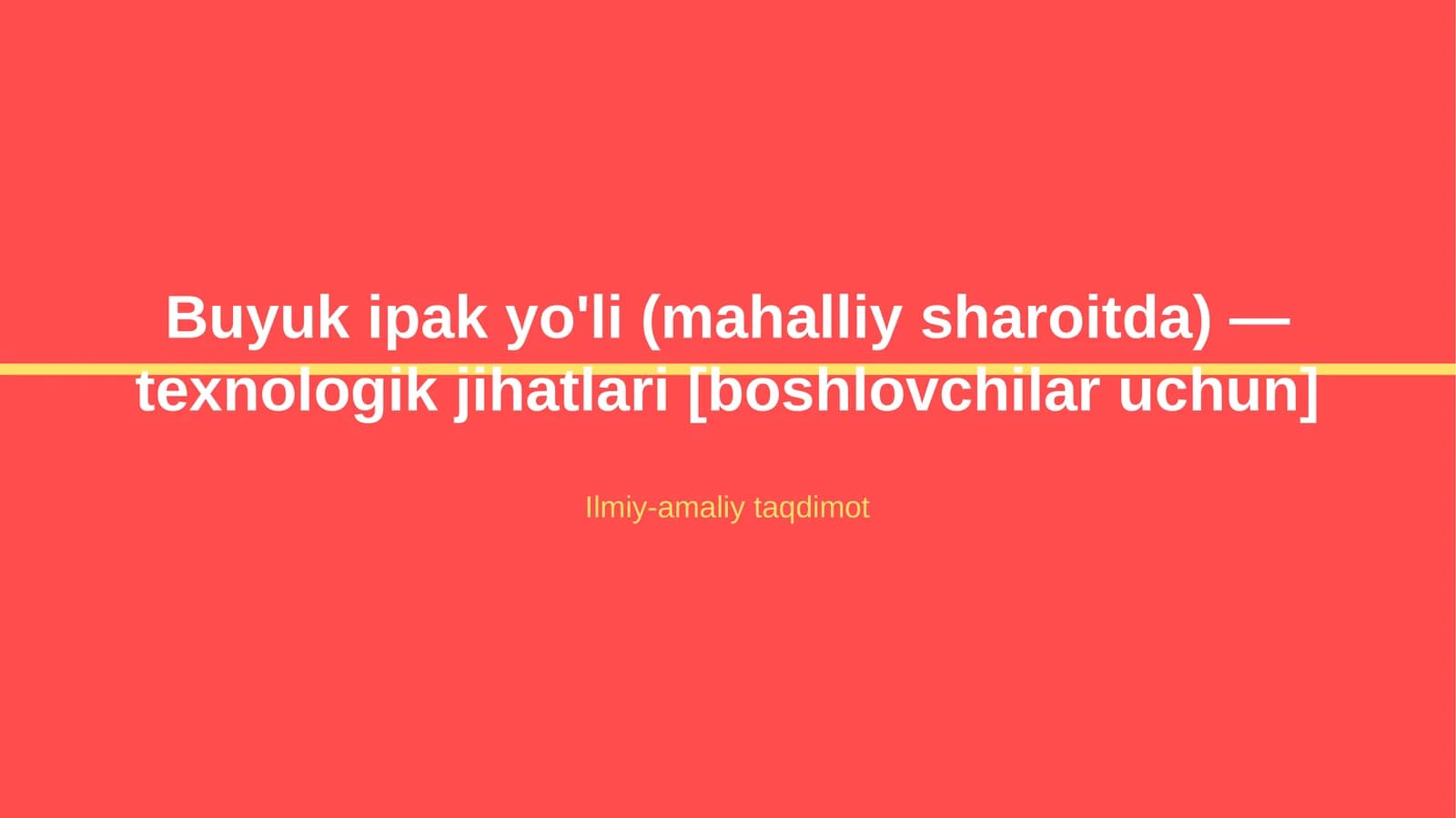 Buyuk ipak yo'li (mahalliy sharoitda) — texnologik jihatlari [boshlovchilar uchun]