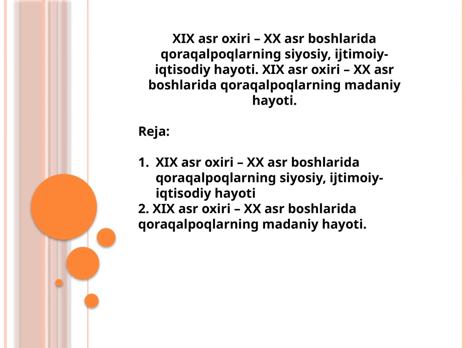 XIX asr oxiri – XX asr boshlarida qoraqalpoqlarning siyosiy, ijtimoiy-iqtisodiy hayoti. XIX asr oxiri – XX asr boshlarida qoraqalpoqlarning madaniy hayoti.