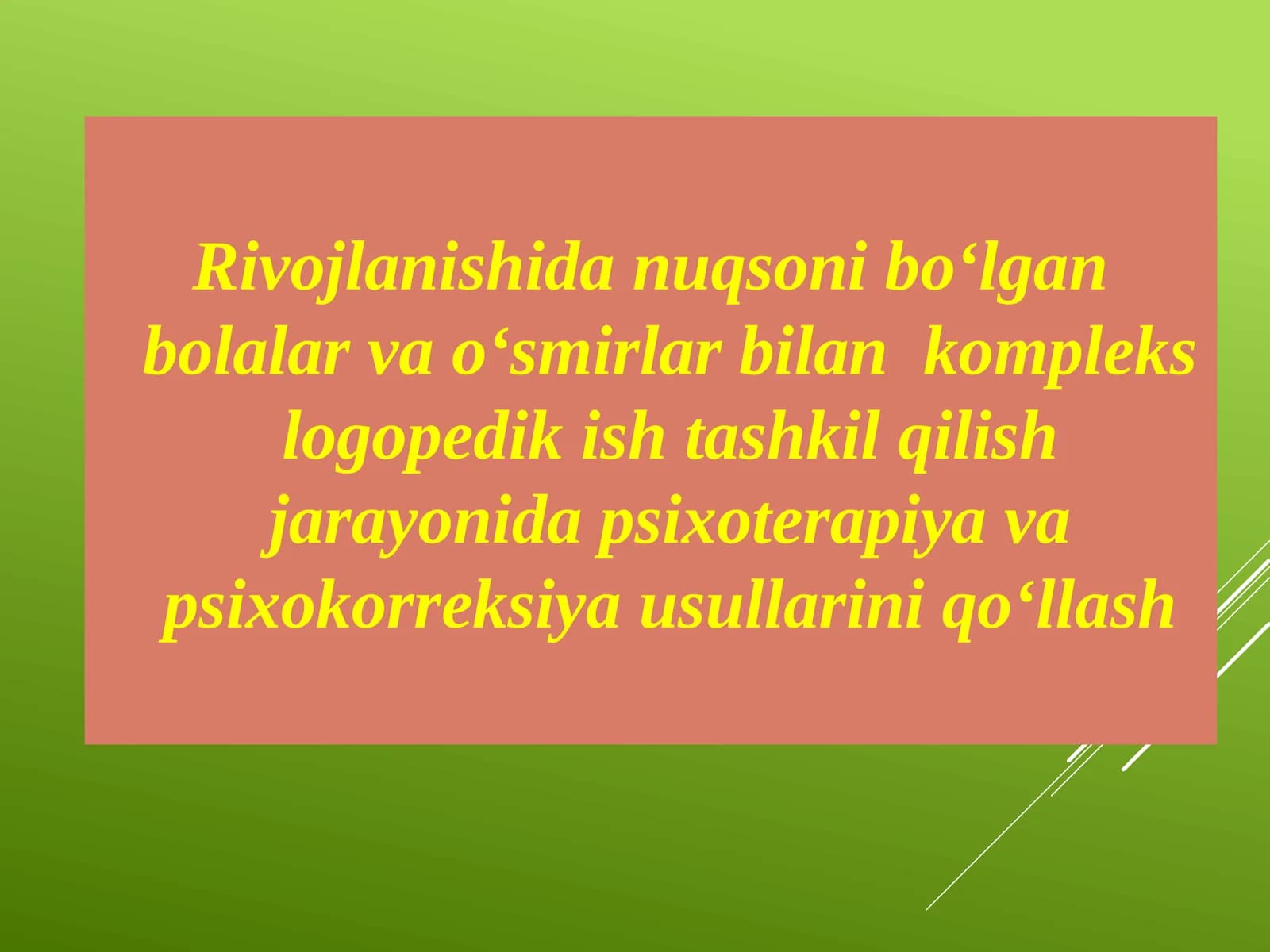 Rivojlanishida nuqsoni bo‘lgan bolalar va o‘smirlar bilan kompleks logopedik ish tashkil qilish jarayonida psixoterapiya vapsixokorreksiyausullarini qo‘llash