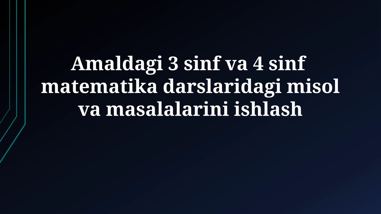 Amaldagi 3 sinf va 4 sinf matematika darslaridagi misol vamasalalariniishlash