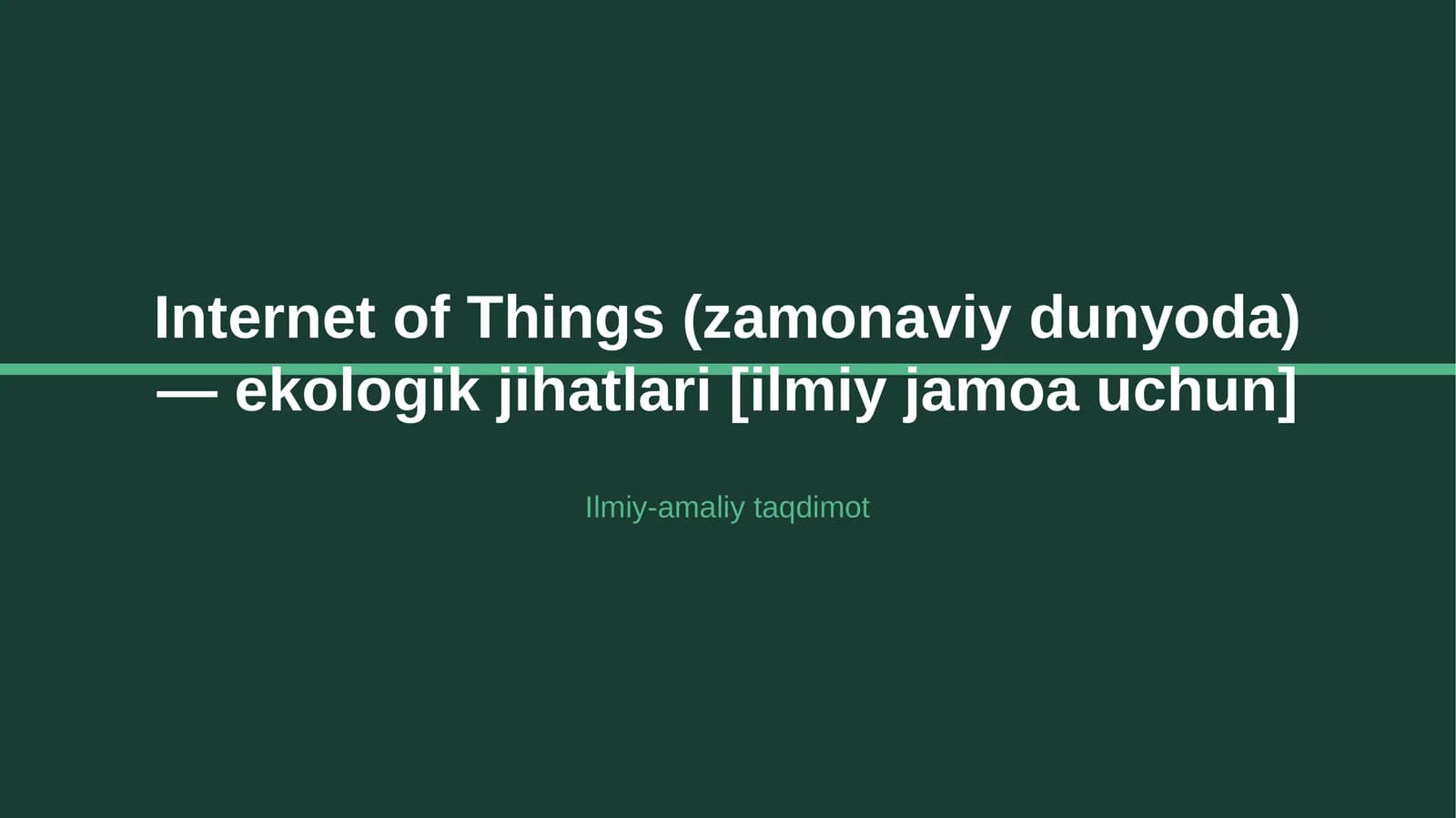 Internet of Things (zamonaviy dunyoda) — ekologik jihatlari [ilmiy jamoa uchun]
